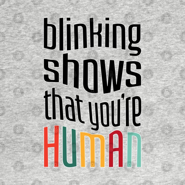 Blinking shows that you're Human by ameemax